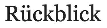 Rueckblick Rueckblick